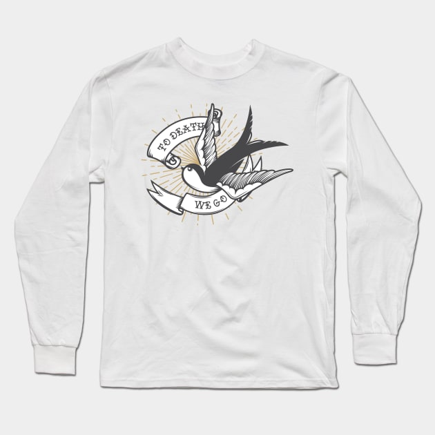 To Death We Go Long Sleeve T-Shirt by Yue